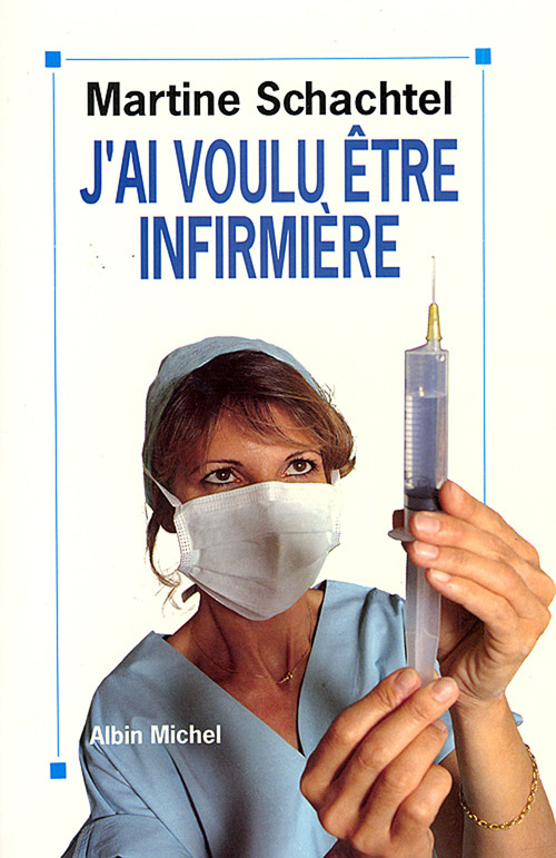 Couverture ebook de J'ai voulu être infirmière, de Martine Schachtel
