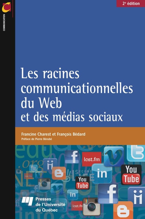 Couverture ebook de Les racines communicationnelles du Web et des médias sociaux, 2e édition, de François Bédard, Francine Charest