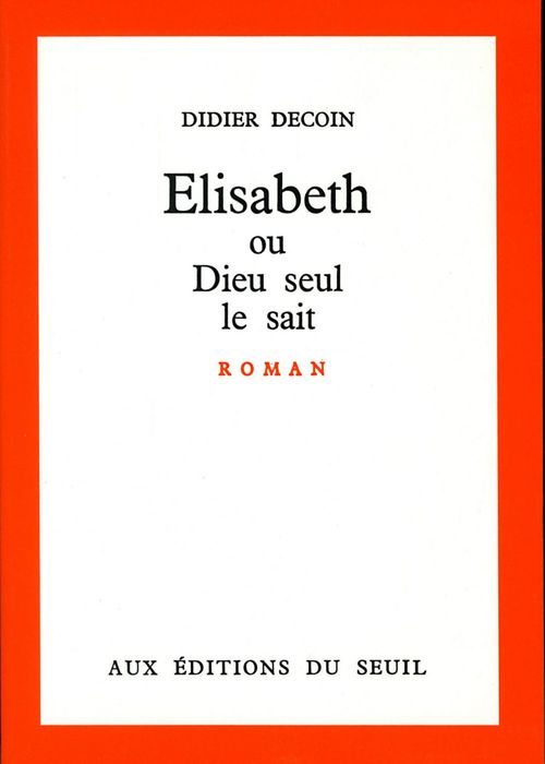 Couverture ebook de Elisabeth ou Dieu seul le sait, de Didier Decoin