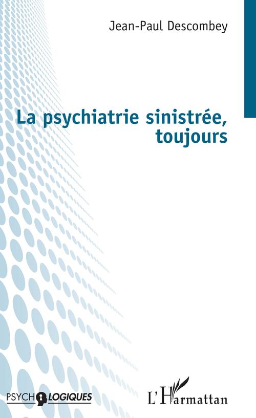 Couverture ebook de La psychiatrie sinistrée, toujours, de Jean-paul Descombey