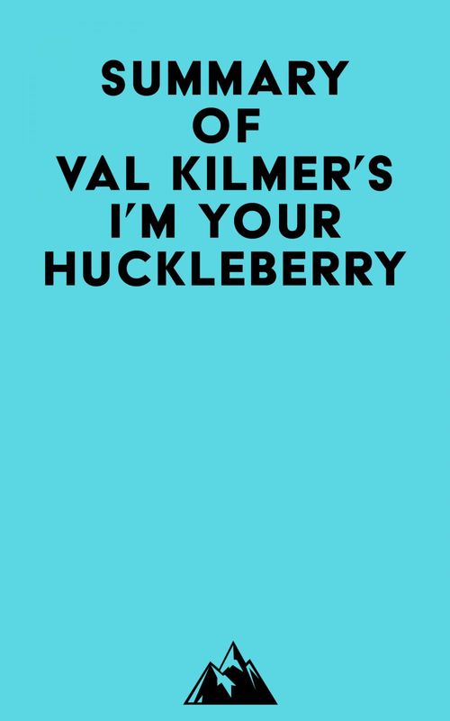Couverture ebook de Summary of Val Kilmer's I'm Your Huckleberry, de Everest Media