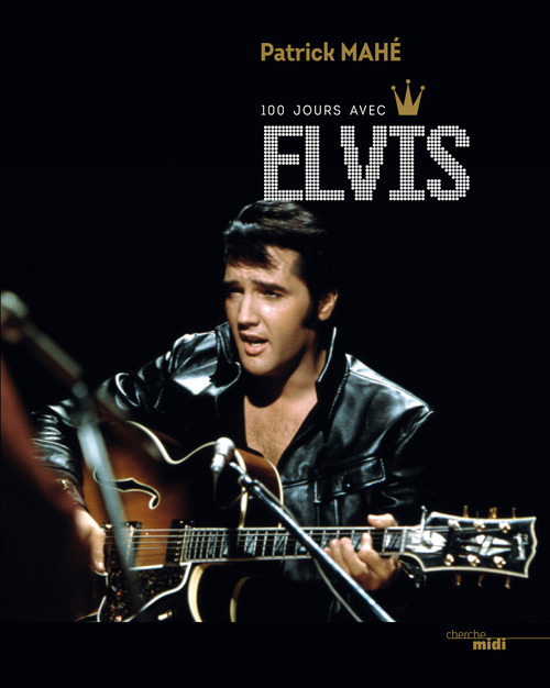 ebook cover of 100 Jours avec Elvis, by Patrick Mahé