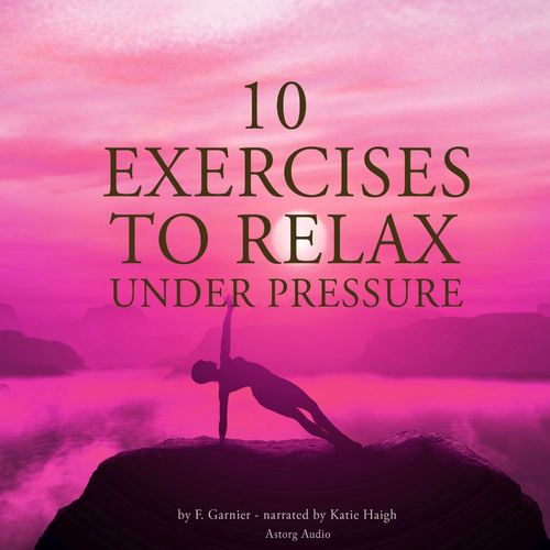 Couverture audiobook de 10 Exercises to Relax Under Pressure, de Frédéric Garnier