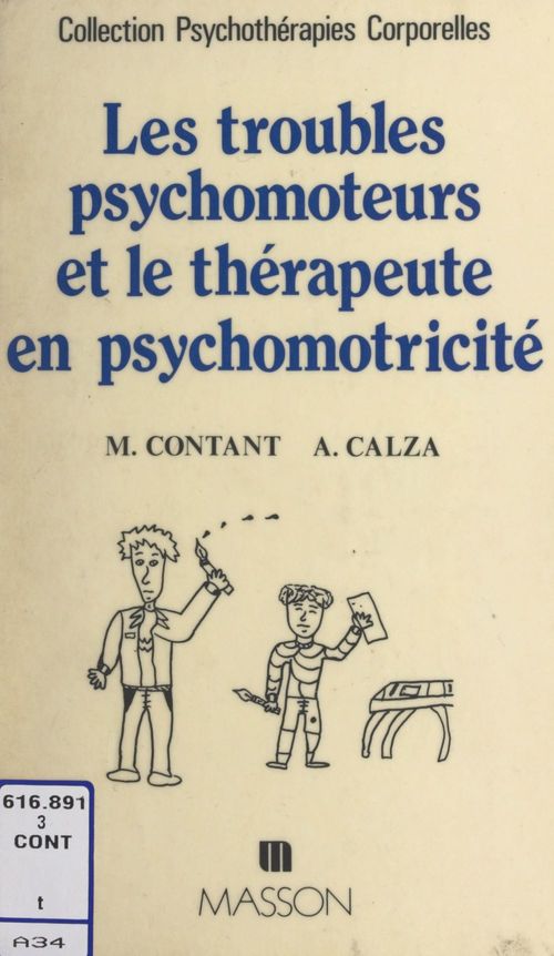 ebook cover of Les troubles psychomoteurs et le thérapeute en psychomotricité, by Andre Calza, Maurice Contant