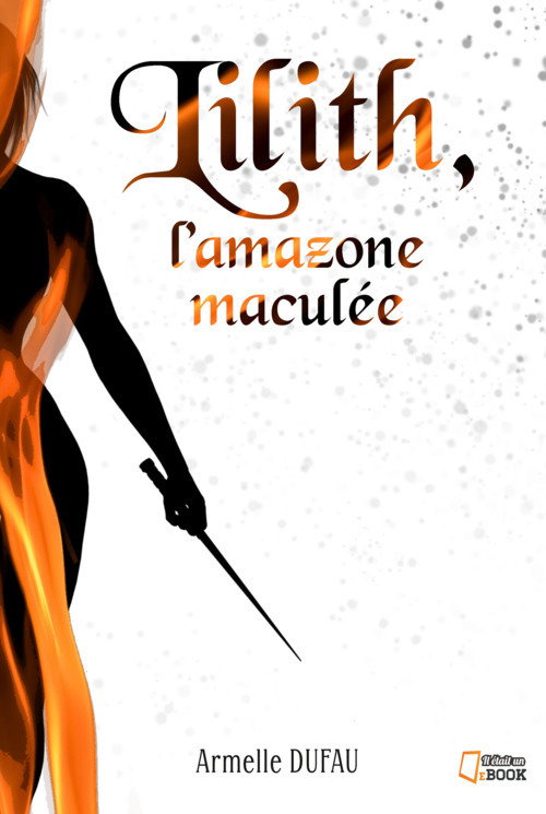 ebook cover of Lilith, l'amazone maculée, by Armelle Dufau