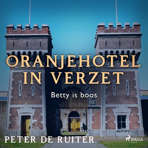 audiobook cover of Oranjehotel in verzet; Betty is boos, by Peter De Ruiter