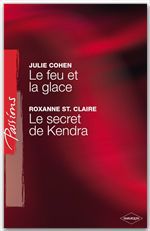 ebook cover of Le feu et la glace - Le secret de Kendra (Harlequin Passions), by Julie Cohen, Roxanne St. Claire