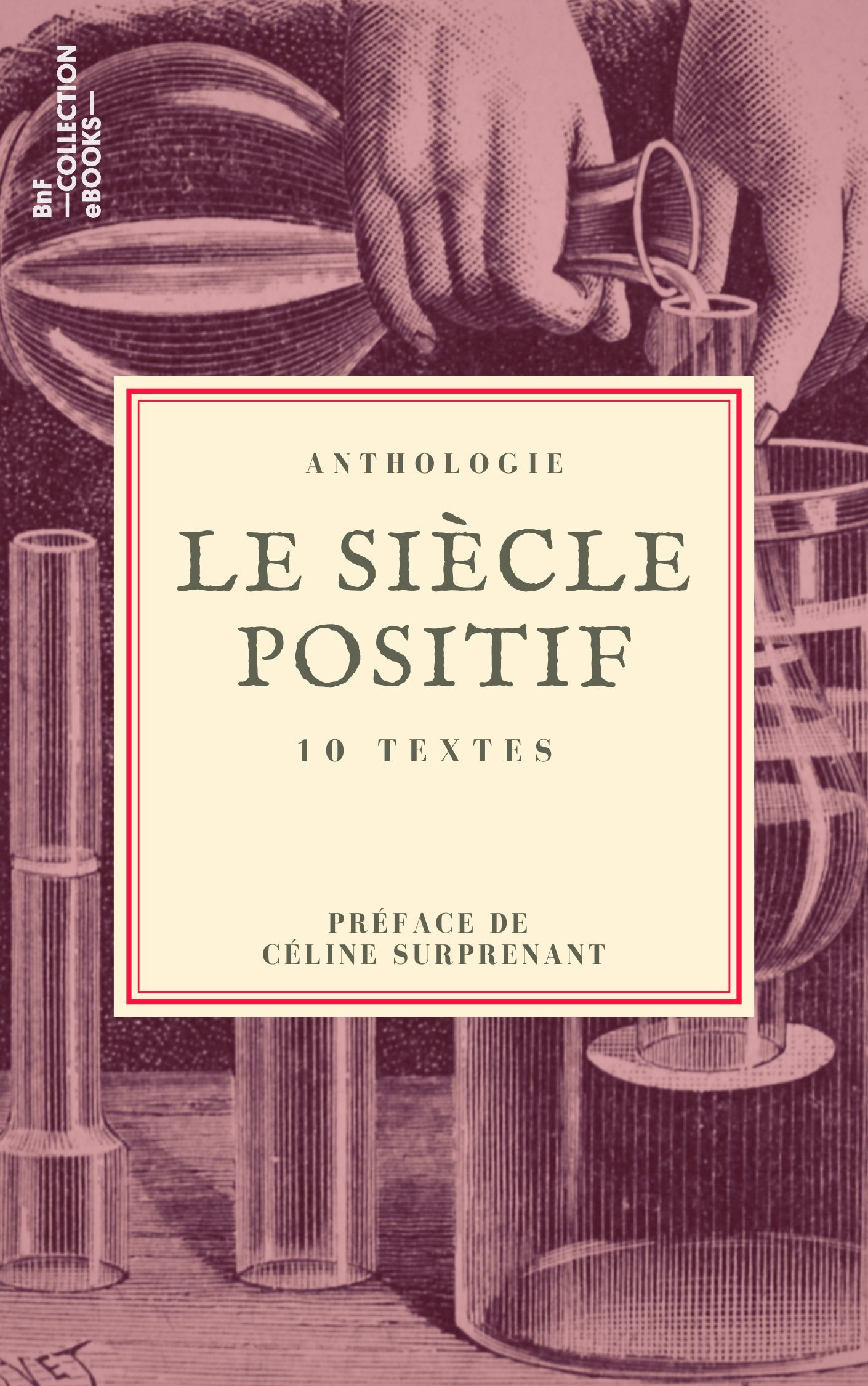 ebook cover of Le Siècle positif, by Auguste Comte, Claude Bernard, Claude-Henri De Saint-Simon, Emile Zola, Felix Ravaisson, Gustave Flauber, Theodule Ribot