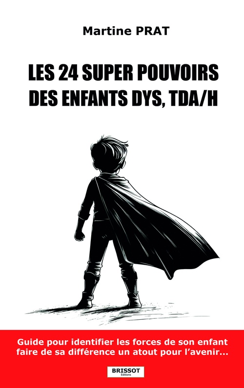 ebook cover of Les 24 super pouvoirs des enfants DYS, TDA/H, by Martine Prat