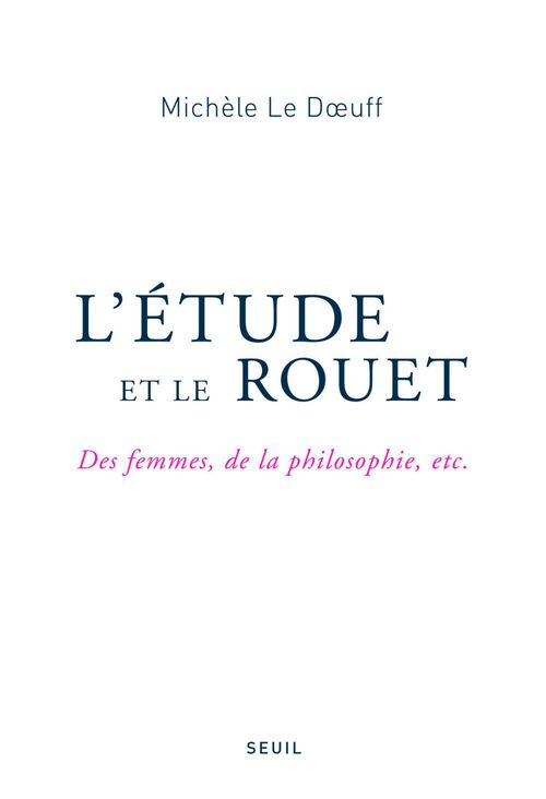 Couverture ebook de L'Étude et le Rouet. Des femmes, de la philosophie, etc., de Michèle Le Doeuff