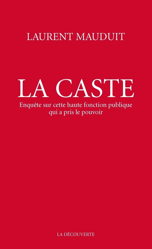 ebook cover of La caste - Enquête sur cette haute fonction publique qui a pris le pouvoir, by Laurent Mauduit