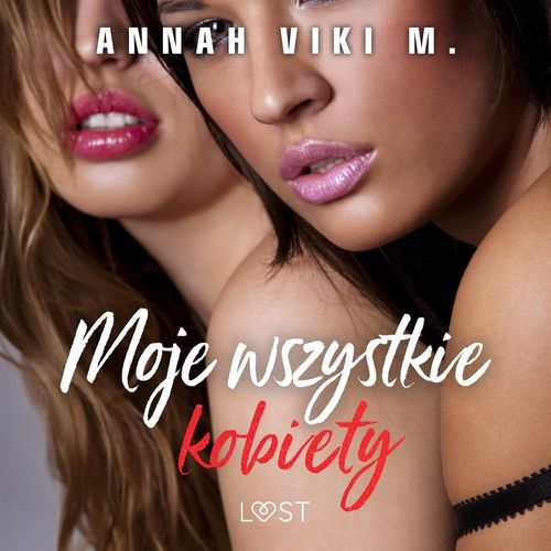 Couverture audiobook de Moje wszystkie kobiety - poliamoryczna erotyka, de Annah Viki M.