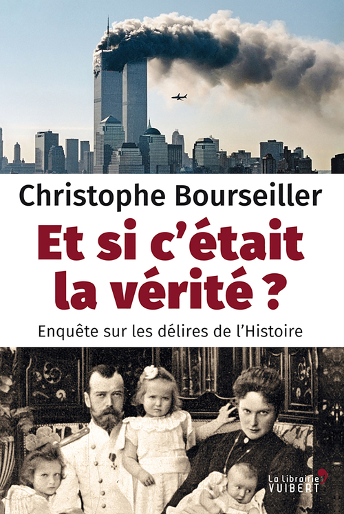 ebook cover of Et si c'était la vérité ? - Enquête sur les délires de l'Histoire, by Christophe Bourseiller