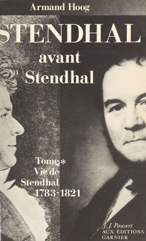 Couverture ebook de Vie de Stendhal (1). Stendhal avant Stendhal : 1783-1821, de Armand Hoog