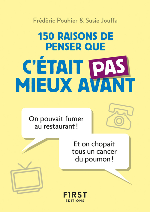 ebook cover of Petit Livre de - 150 raisons de penser que c'était pas mieux avant, by Susie Jung-Hee Jouffa, Frédéric Pouhier