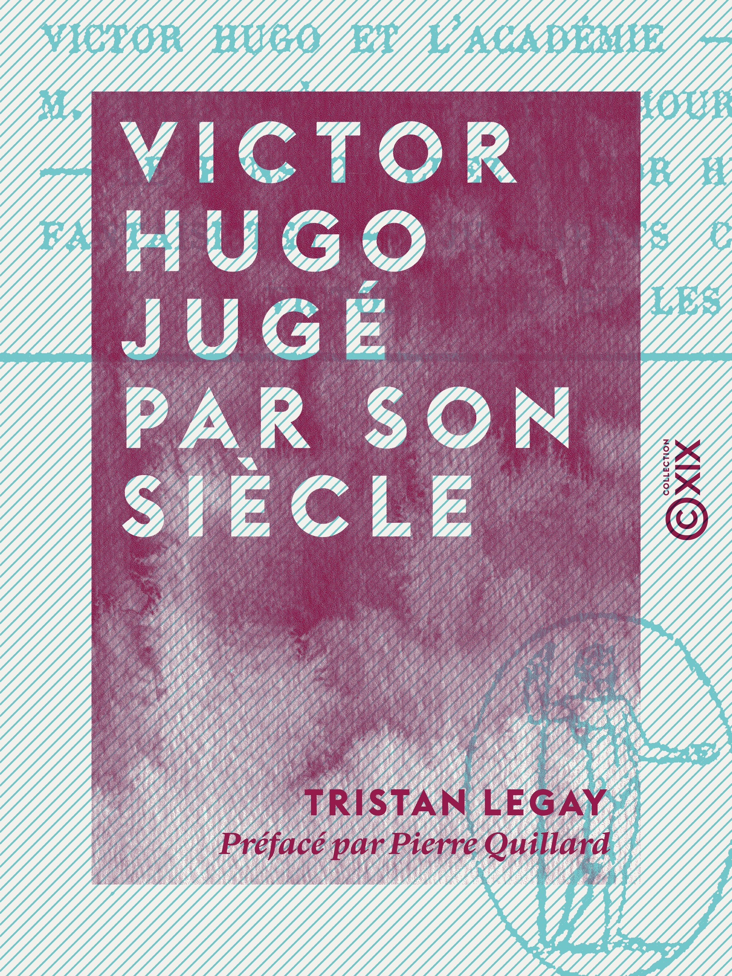 Couverture ebook de Victor Hugo jugé par son siècle, de Pierre Quillard, Tristan Legay