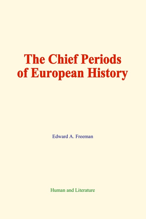 ebook cover of The Chief Periods of European History, by Edward A. Freeman