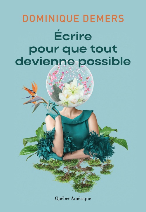 ebook cover of Écrire pour que tout devienne possible, by Dominique Demers