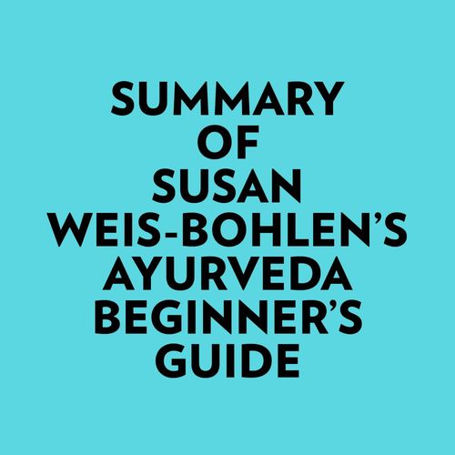 Couverture audiobook de Summary of Susan Weis-Bohlen's Ayurveda Beginner's Guide, de Everest Media