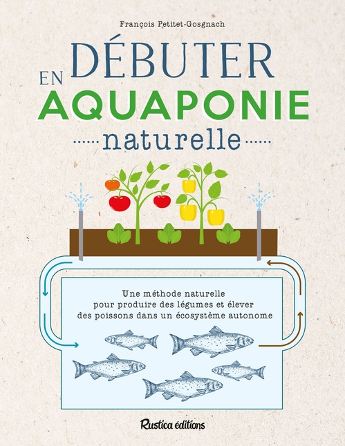 ebook cover of Débuter en aquaponie naturelle, by François Petitet-gosgnach