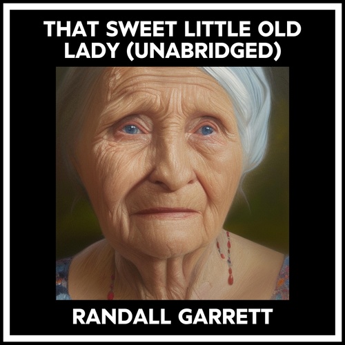 audiobook cover of That Sweet Little Old Lady (Unabridged), by Randall Garrett