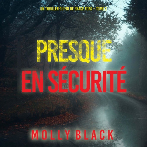 Couverture audiobook de Presque en sécurité (Un thriller du FBI de Grace Ford - Tome 2), de Molly Black