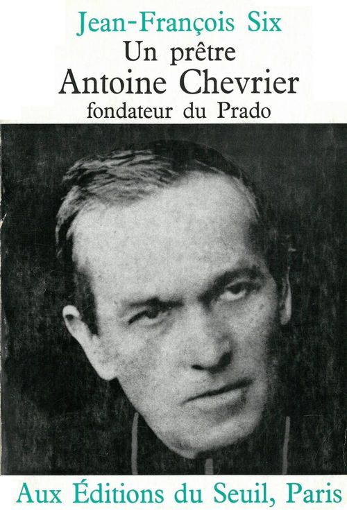 ebook cover of Un prêtre, Antoine Chevrier, fondateur du Prado, by Jean-François Six