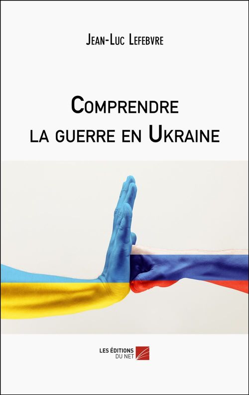 ebook cover of Comprendre la guerre en Ukraine, by Jean-Luc Lefebvre