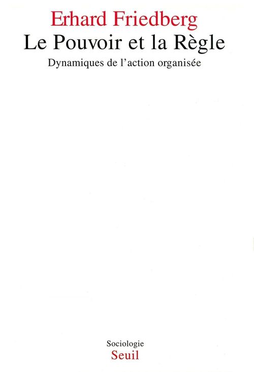 ebook cover of Le Pouvoir et la Règle. Dynamiques de l'action organisée, by Erhard Friedberg