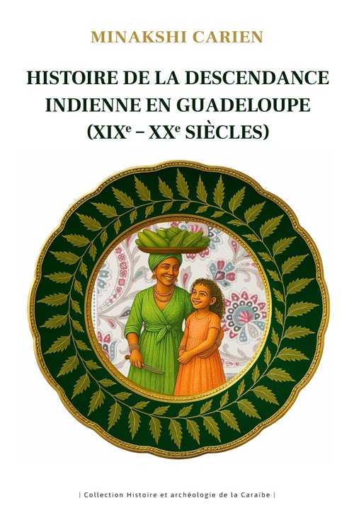 Couverture ebook de Histoire de la descendance indienne en Guadeloupe (XIXe-XXe siècles), de Minakshi Carien