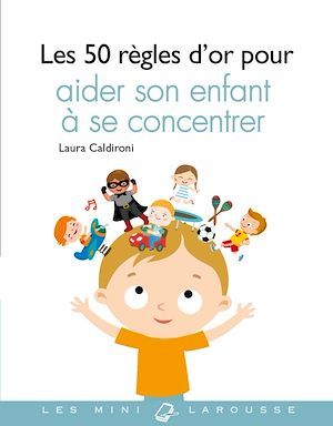 Couverture ebook de Les 50 règles d'or pour aider son enfant à se concentrer, de Laura Caldironi