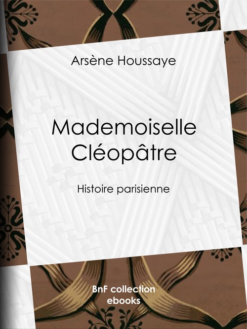 ebook cover of Mademoiselle Cléopâtre, by Arsène Houssaye