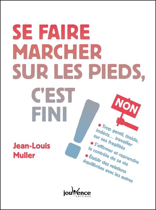 ebook cover of Se faire marcher sur les pieds, c'est fini !, by Jean-Louis Muller
