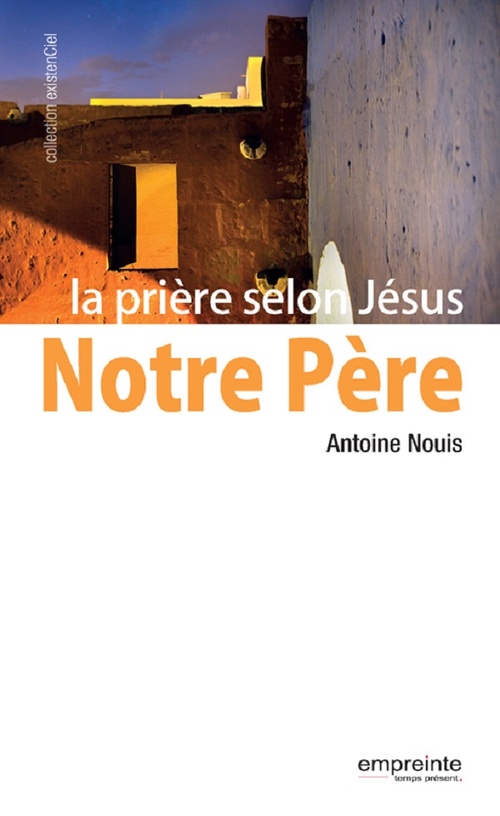 ebook cover of Notre Père, la prière selon Jésus, by Antoine Nouis