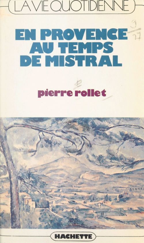 ebook cover of La vie quotidienne en Provence au temps de Mistral, by Pierre Rollet