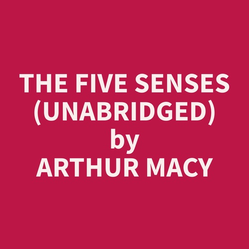 Couverture audiobook de The Five Senses (Unabridged), de Arthur  Macy