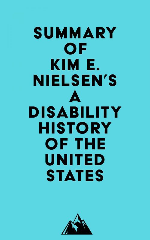 Couverture ebook de Summary of Kim E. Nielsen's A Disability History of the United States, de Everest Media