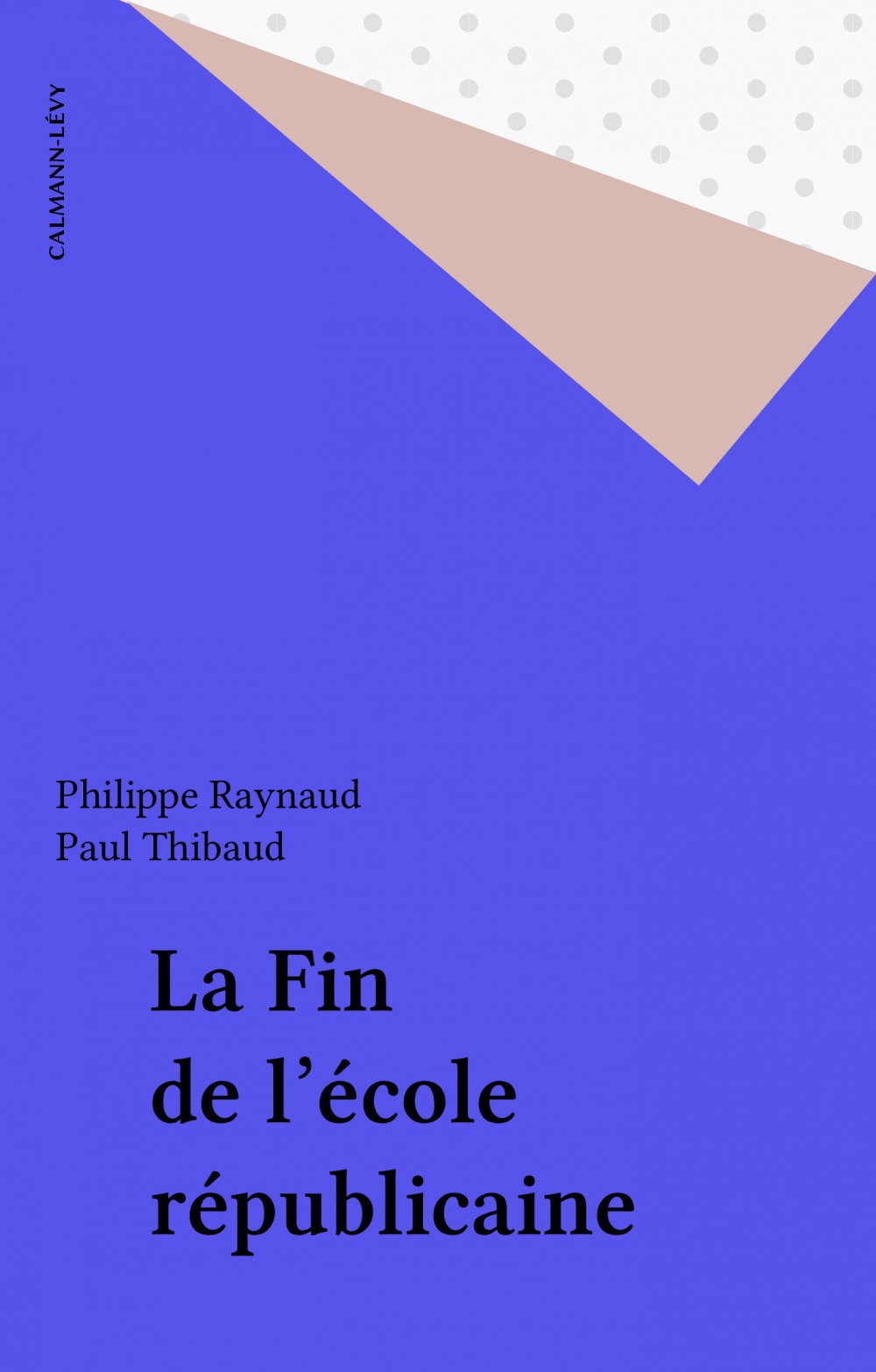ebook cover of La Fin de l'école républicaine, by Paul Thibaud, Philippe Raynaud