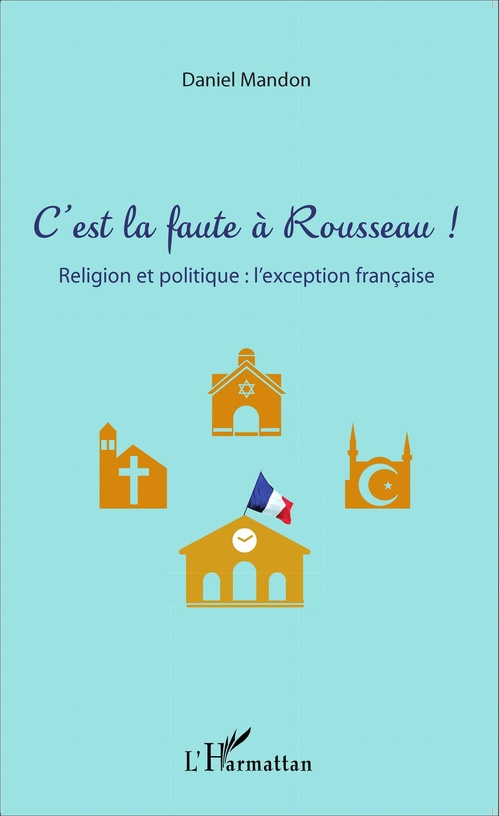 Couverture ebook de C'est la faute à Rousseau !, de Daniel Mandon