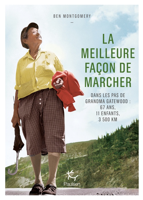 ebook cover of La Meilleure façon de marcher - Dans les pas de Grandma Gatewood : 67 ans, 11 enfants, 3 500 Km, by Ben Montgomery