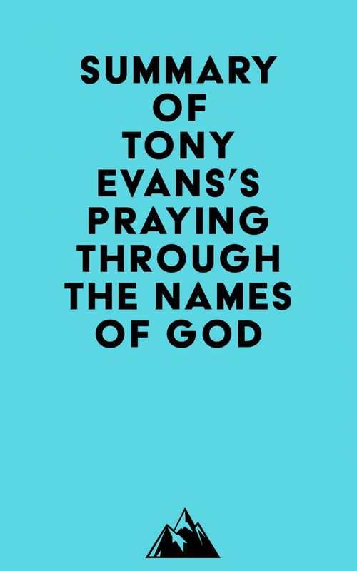 Couverture ebook de Summary of Tony Evans's Praying Through the Names of God, de   Everest Media