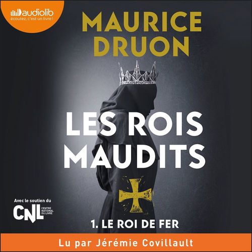 Couverture audiobook de Le Roi de fer - Les Rois maudits, tome 1, de Maurice DRUON