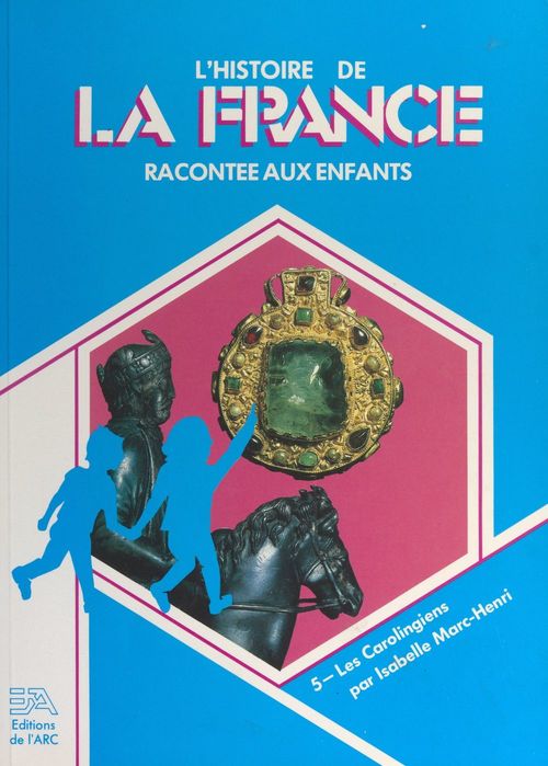Couverture ebook de L'histoire de la France racontée aux enfants (5). Les Carolingiens, de Isabelle Marc-Henri
