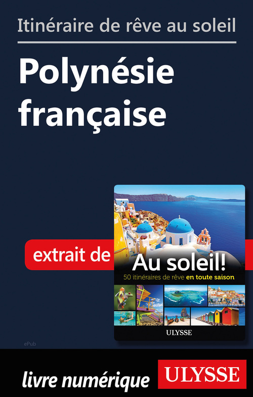 ebook cover of Itinéraire de rêve au soleil - Polynésie française, by Collectif