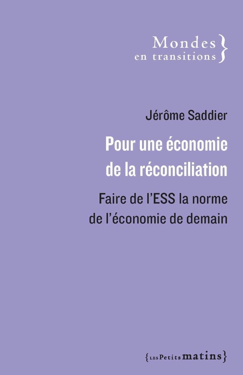 ebook cover of Pour une économie de la réconciliation - Faire de l'ESS la norme de l'économie de demain, by Jérôme Saddier