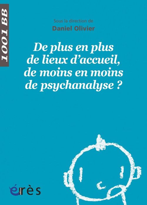 ebook cover of De plus en plus de lieux d'accueil, de moins en moins de psychanalyse ? - 1001bb n°128, by Daniel Olivier