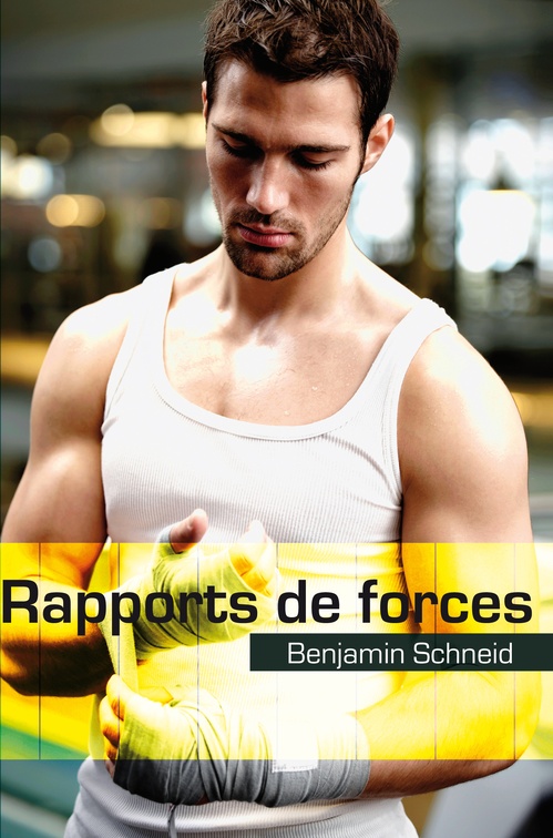 Couverture ebook de Rapports de forces (roman gay), de Benjamin Schneid