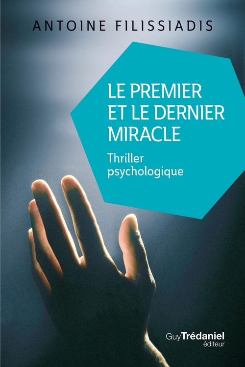 ebook cover of Le premier et le dernier miracle - Thriller psychologique, by Antoine Filissiadis