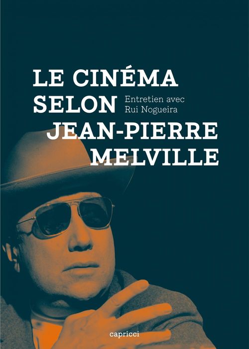 ebook cover of Le Cinéma selon Jean-Pierre Melville, by Jean-Pierre Melville, Rui Nogueira