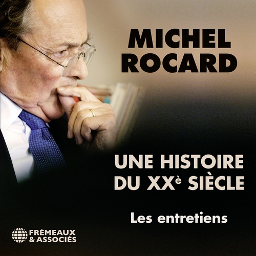 Couverture audiobook de Michel Rocard, une histoire du XXe siècle, de Michel Rocard, Claude Imbert